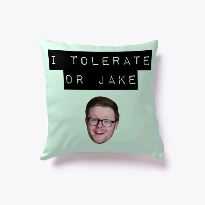 "I Tolerate Dr Jake"